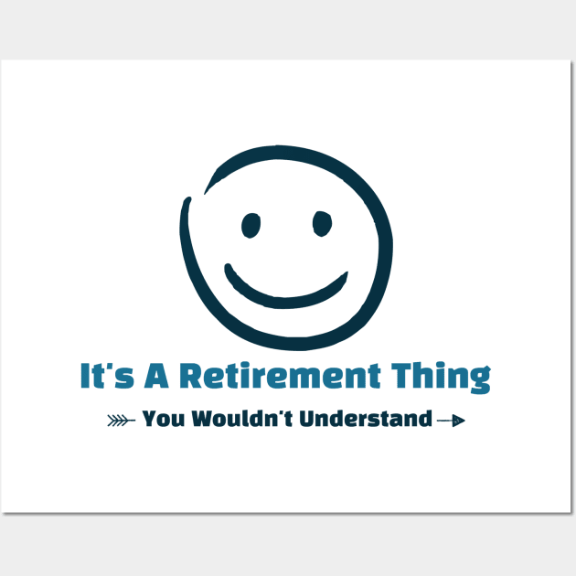 It's A Retirement Thing - funny design Wall Art by Cyberchill